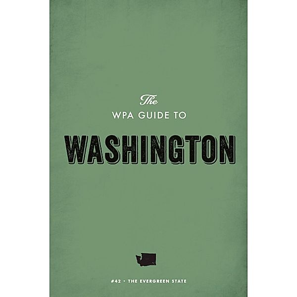 The WPA Guide to Washington, Federal Writers' Project