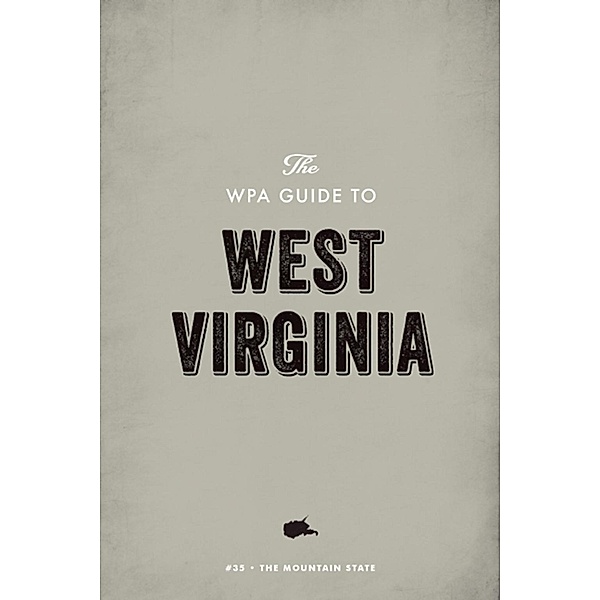 The WPA Guide to West Virginia, Federal Writers' Project