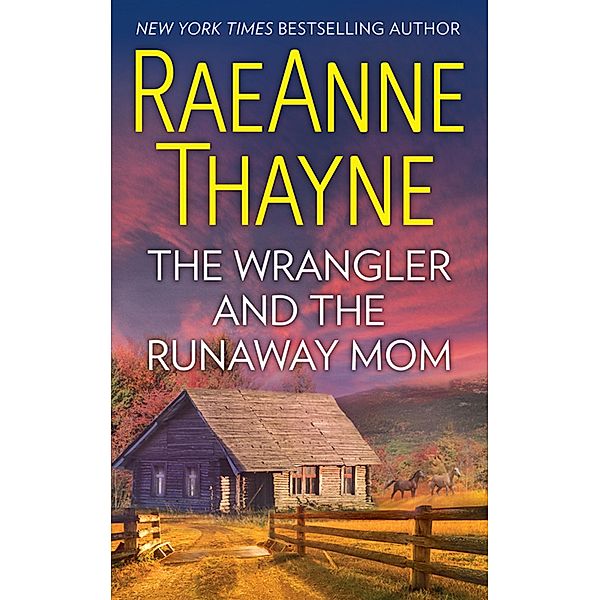 The Wrangler And The Runaway Mom / Mills & Boon, RaeAnne Thayne