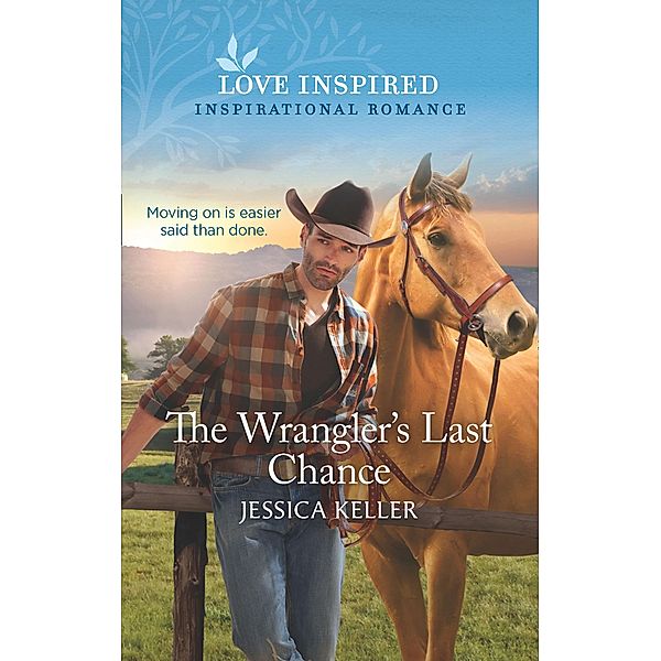 The Wrangler's Last Chance (Mills & Boon Love Inspired) (Red Dog Ranch, Book 3) / Mills & Boon Love Inspired, Jessica Keller