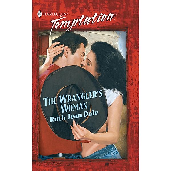 The Wrangler's Woman (Mills & Boon Temptation), Ruth Jean Dale