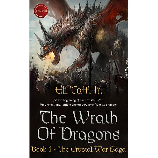 The Wrath of Dragons (The Crystal War Saga, #1) / The Crystal War Saga, Eli Taff