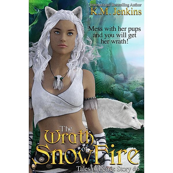 The Wrath of SnowFire (Tales of Ferrês, #6) / Tales of Ferrês, K. M. Jenkins