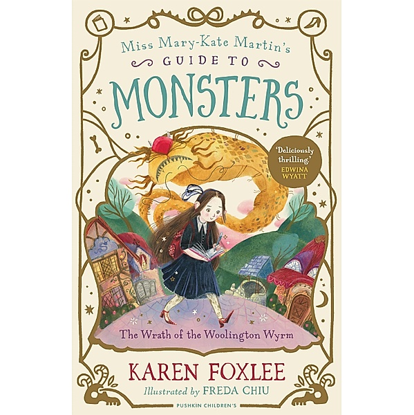The Wrath of the Woolington Wyrm / Miss Mary-Kate Martin's Guide to Monsters Bd.1, Karen Foxlee