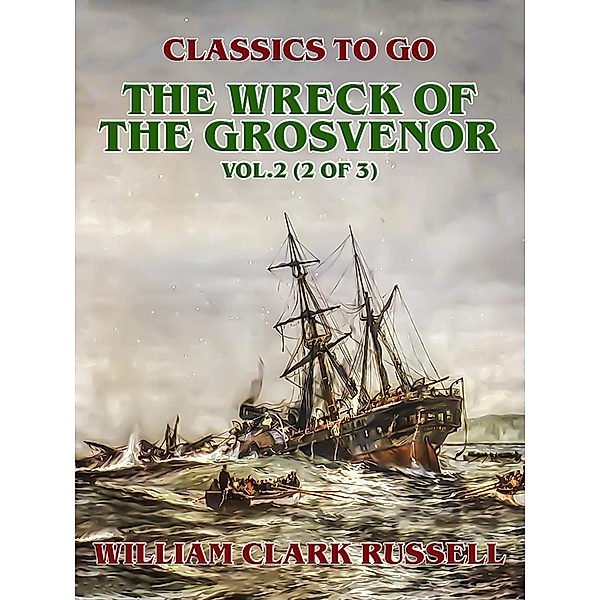 The Wreck of the Grosvenor, Vol.2 (of 3), William Clark Russell