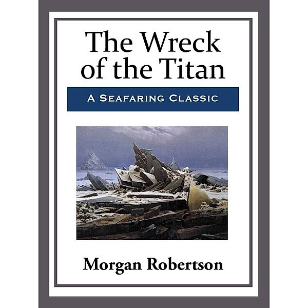 The Wreck of the Titan, Morgan Robertson