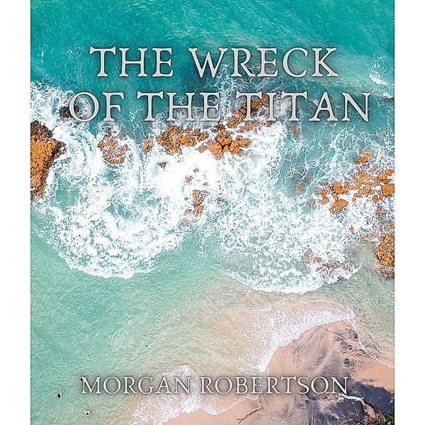 The Wreck of the Titan, Morgan Robertson