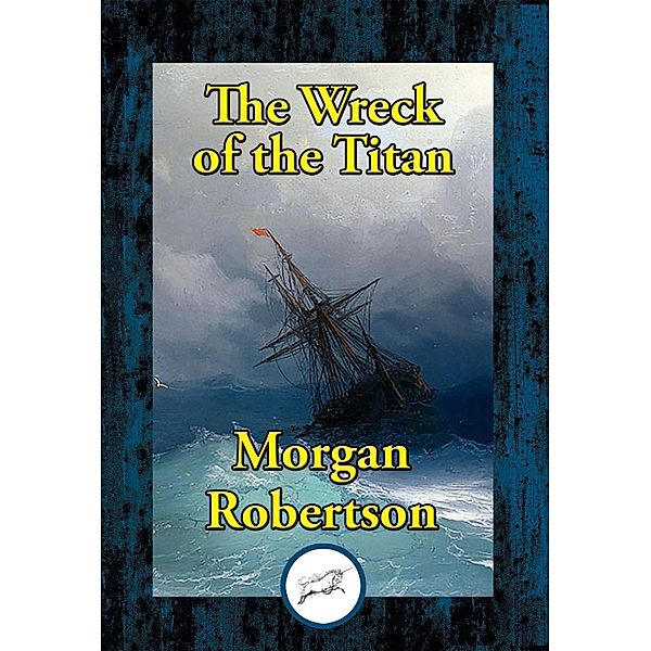 The Wreck of the Titan / Dancing Unicorn Books, Morgan Robertson