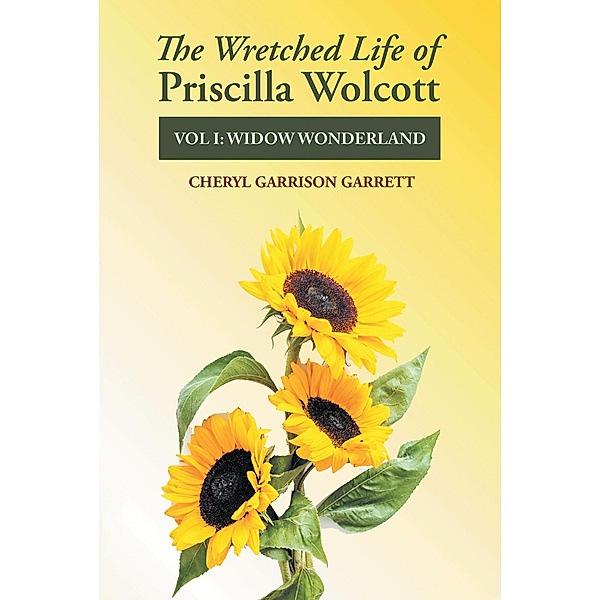 The Wretched Life of Priscilla Wolcott, Cheryl Garrison Garrett