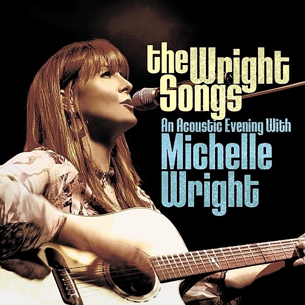 The Wright Songs - An Acoustic Evening With Michel, Michelle Wright