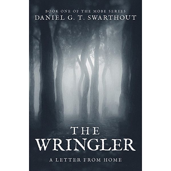 The Wringler: A Letter From Home, Daniel G. T. Swarthout