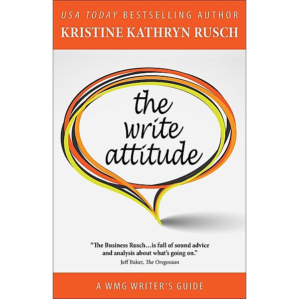 The Write Attitude (WMG Writer's Guides, #7) / WMG Writer's Guides, Kristine Kathryn Rusch