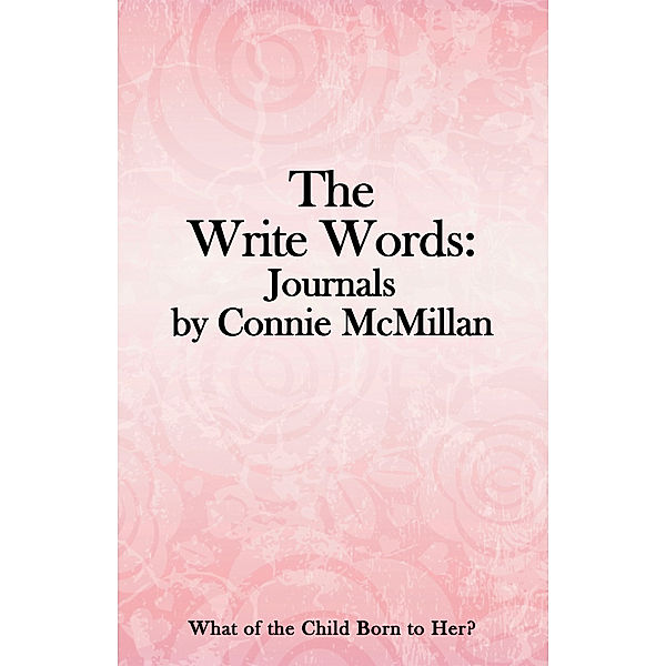 The Write Words: Journals by Connie Mcmillan, Connie Hayes McMillan