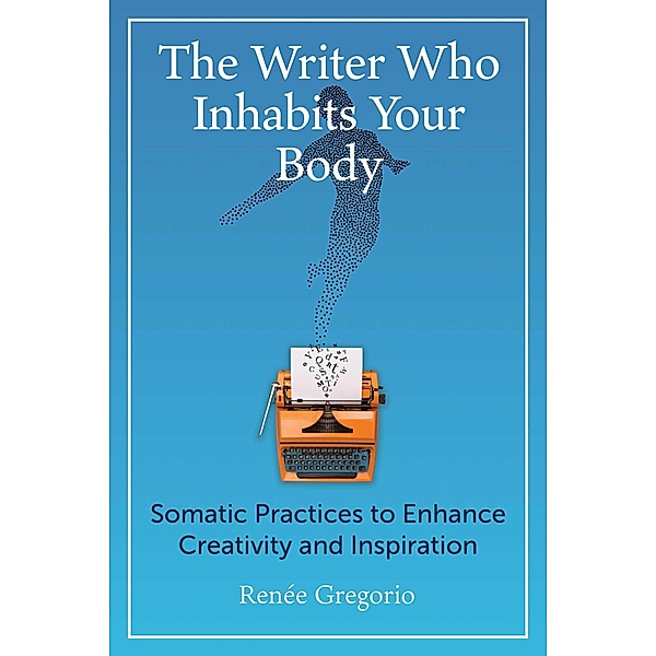 The Writer Who Inhabits Your Body, Renée Gregorio