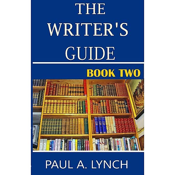 The Writer's Guide / The Writer's Guide, Paul Lynch