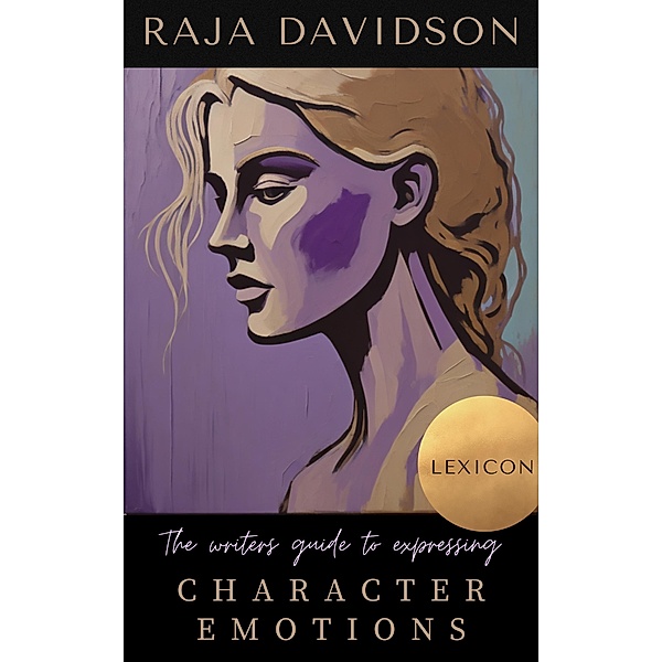 The Writer's Guide to Expressing Character Emotions, Raja Davidson