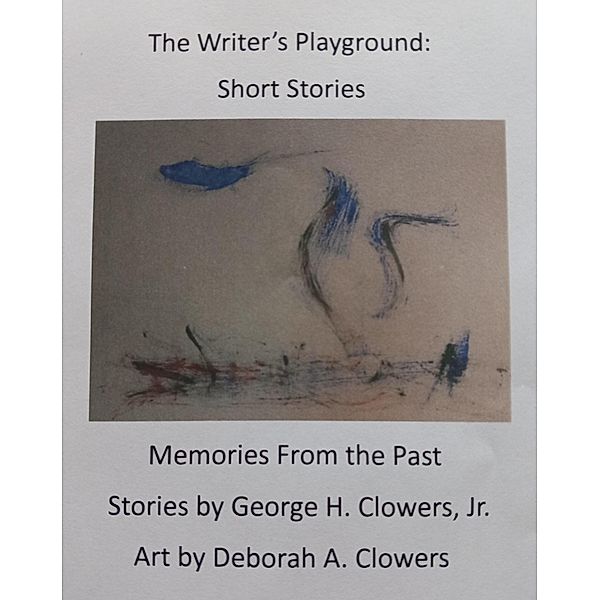 The Writer's Playground: Short Stories, George H. Clowers