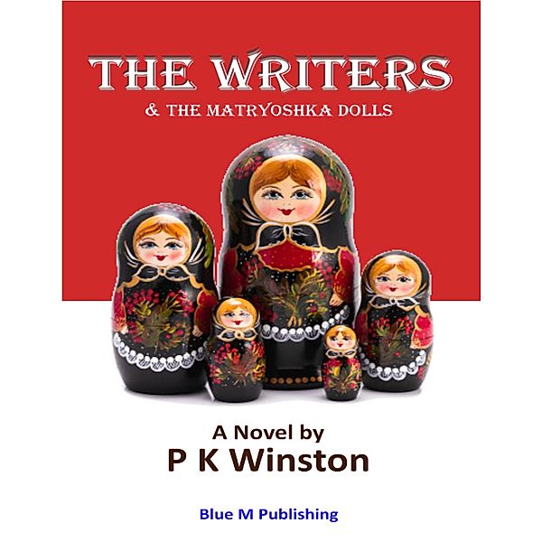 The Writers - & the Matryoshka Dolls, P K Winston