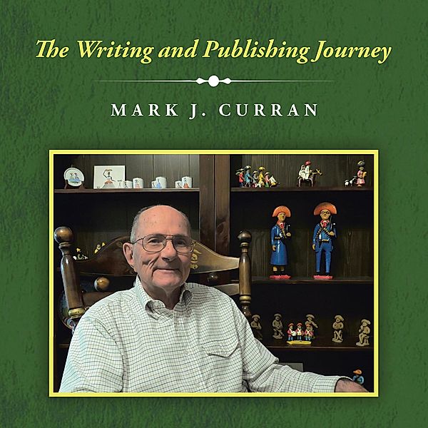 The Writing and Publishing Journey, Mark J. Curran