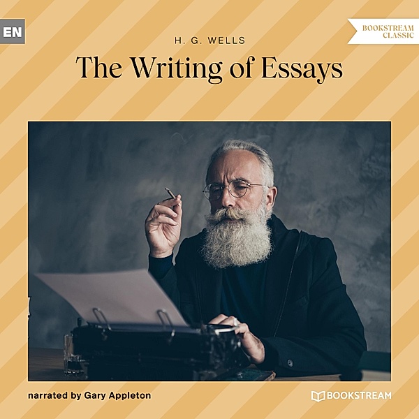 The Writing of Essays, H. G. Wells