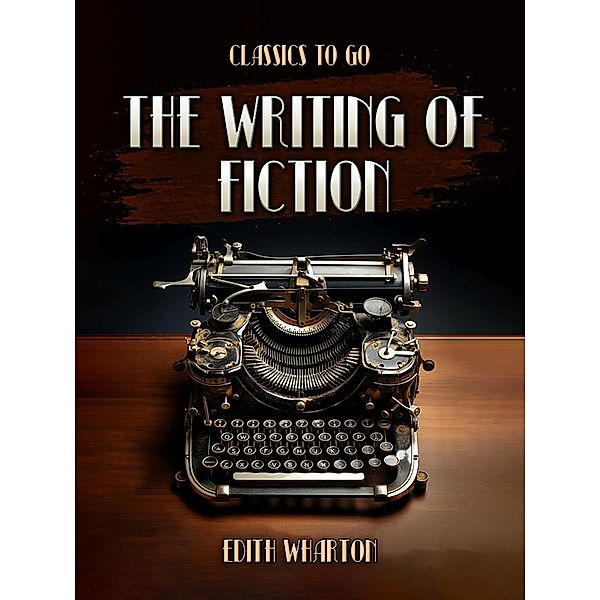 The Writing Of Fiction, Edith Wharton