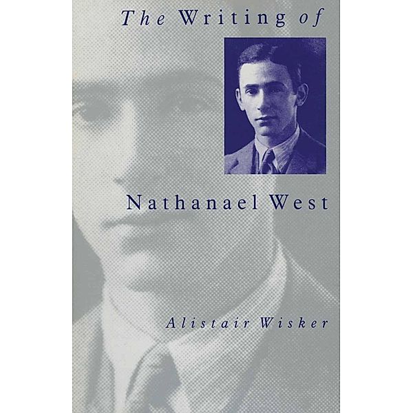 The Writing of Nathanael West, Alistair Wisker