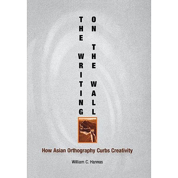 The Writing on the Wall / Encounters with Asia, William C. Hannas
