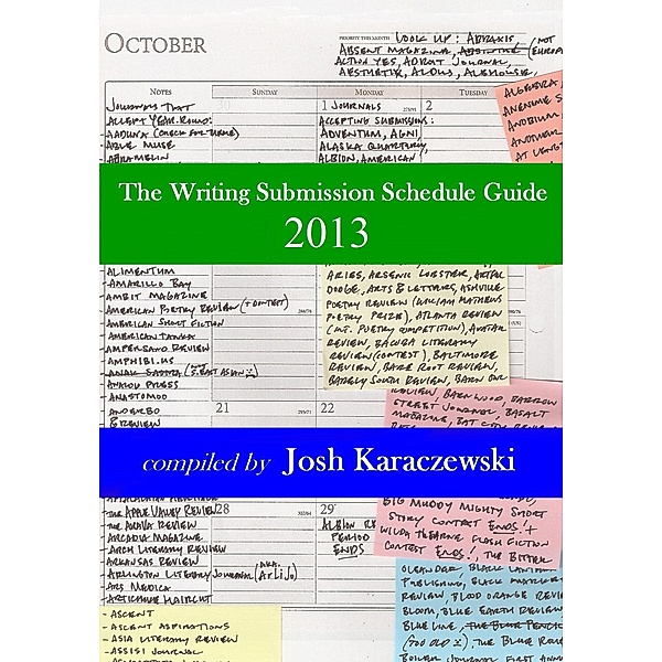 The Writing Submission Schedule Guide 2013, Josh Karaczewski