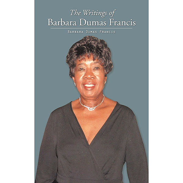 The Writings of Barbara Dumas Francis, Barbara Dumas Francis