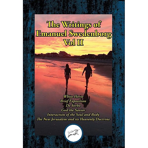 The Writings of Emanuel Swedenborg Vol. II / Dancing Unicorn Books, Emanuel Swedenborg