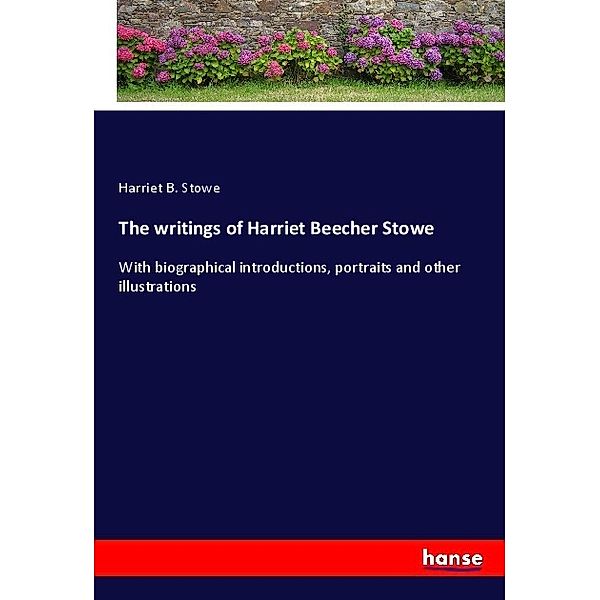 The writings of Harriet Beecher Stowe, Harriet B. Stowe