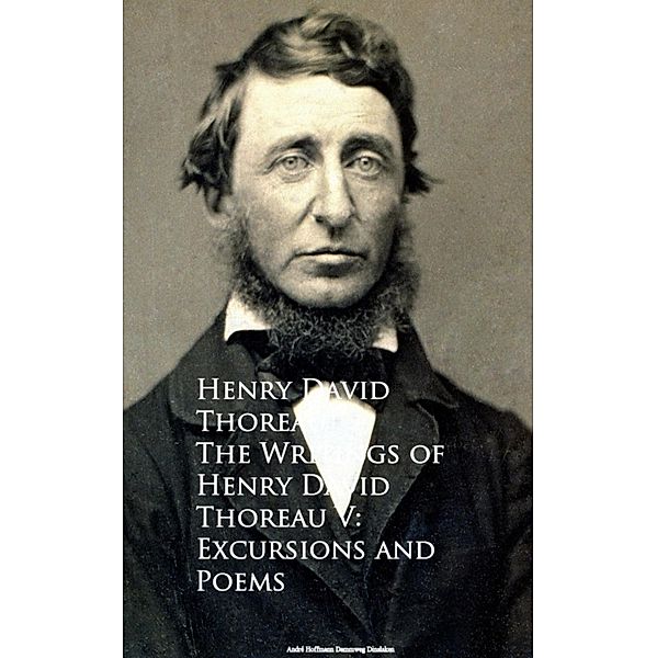 The Writings of Henry David Thoreau V: Excursions and Poems, Henry David Thoreau