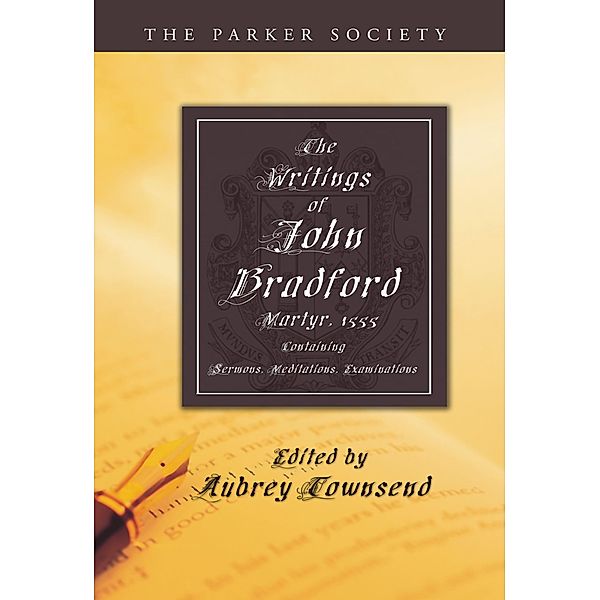 The Writings of John Bradford / Parker Society, John Bradford