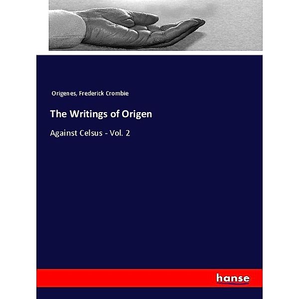 The Writings of Origen, Origenes, Frederick Crombie