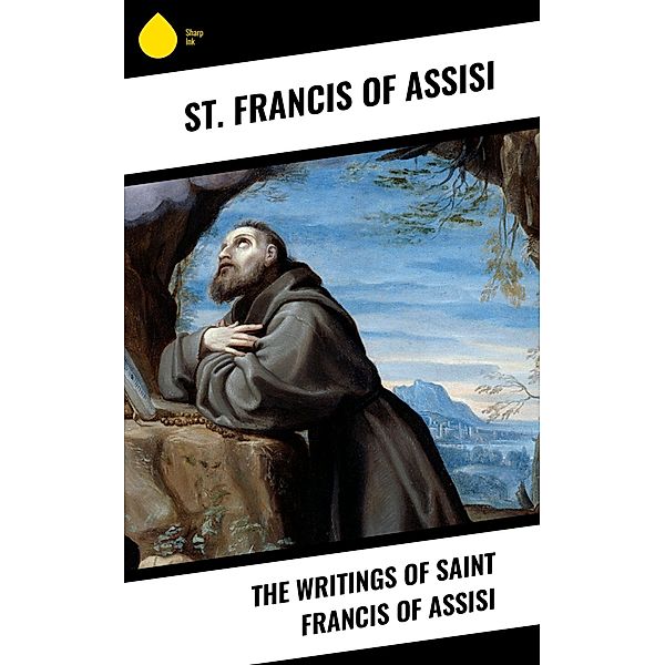 The Writings of Saint Francis of Assisi, St. Francis Of Assisi