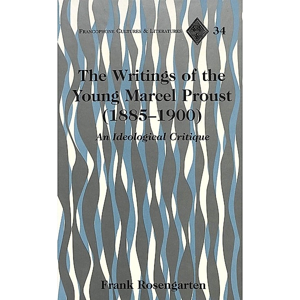 The Writings of the Young Marcel Proust (1885-1900), Frank Rosengarten