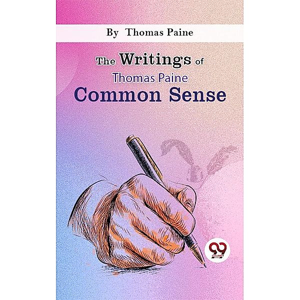 The Writings Of Thomas Paine common sense, Thomas Paine