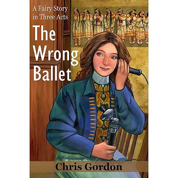 The Wrong Ballet (A Fairy Story in Three Acts), Chris Gordon