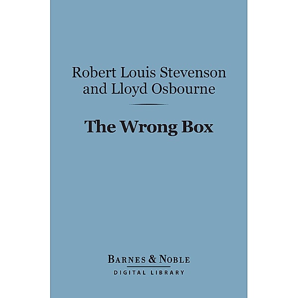 The Wrong Box (Barnes & Noble Digital Library) / Barnes & Noble, Robert Louis Stevenson, Lloyd Osbourne