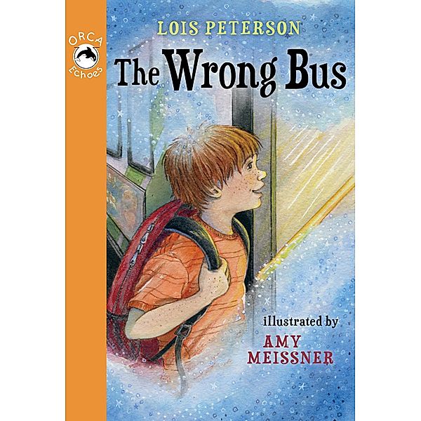 The Wrong Bus / Orca Book Publishers, Lois Peterson