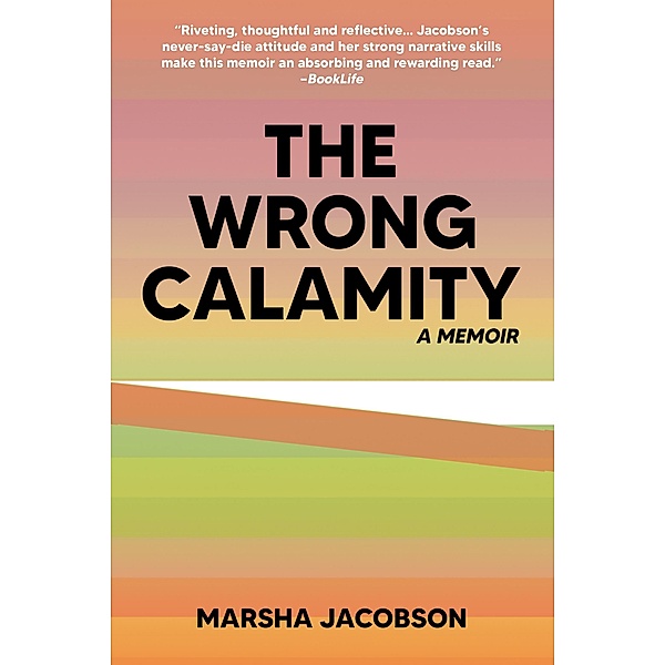 The Wrong Calamity: A Memoir, Marsha Jacobson