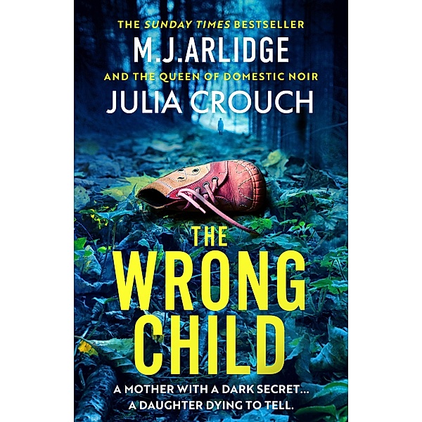 The Wrong Child, M. J. Arlidge, Julia Crouch