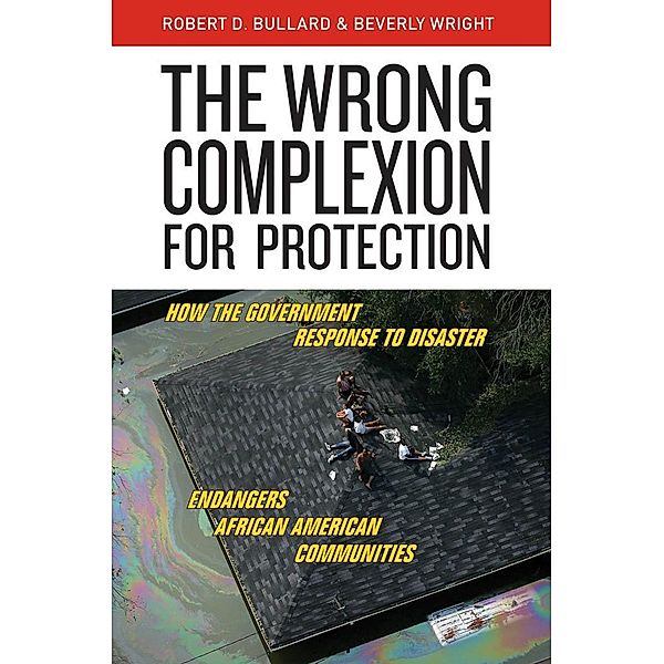 The Wrong Complexion for Protection, Robert D. Bullard, Beverly Wright
