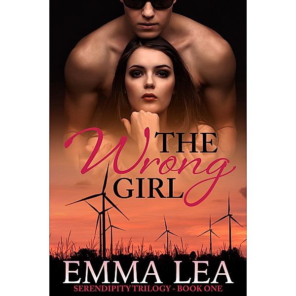 The Wrong Girl (Serendipity Trilogy, #1), Emma Lea