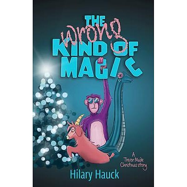 The Wrong Kind of Magic, Hilary Hauck