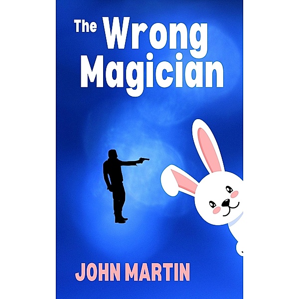 The Wrong Magician (Funny Capers DownUnder, #1) / Funny Capers DownUnder, John Martin