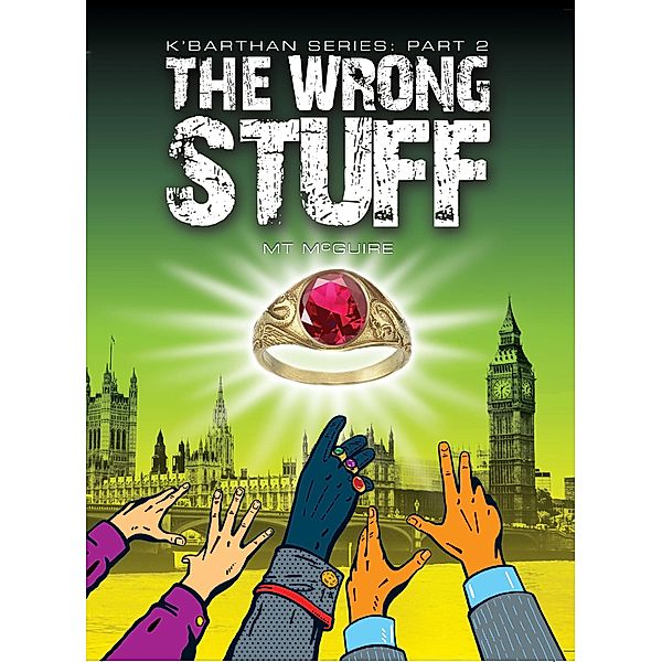 The Wrong Stuff (K'Barthan Series) / K'Barthan Series, M T McGuire