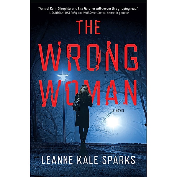 The Wrong Woman / A Kendall Beck Thriller, Leanne Kale Sparks
