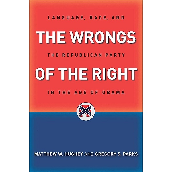 The Wrongs of the Right, Matthew W. Hughey, Gregory S. Parks