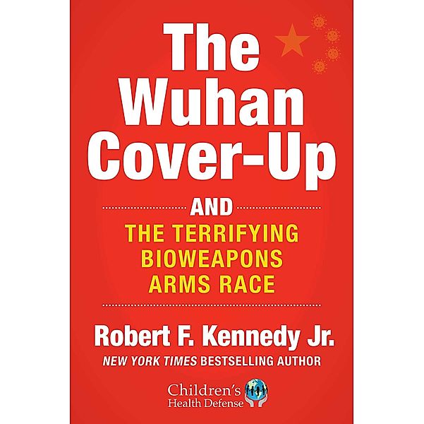 The Wuhan Cover-Up, Robert F. Kennedy jr.